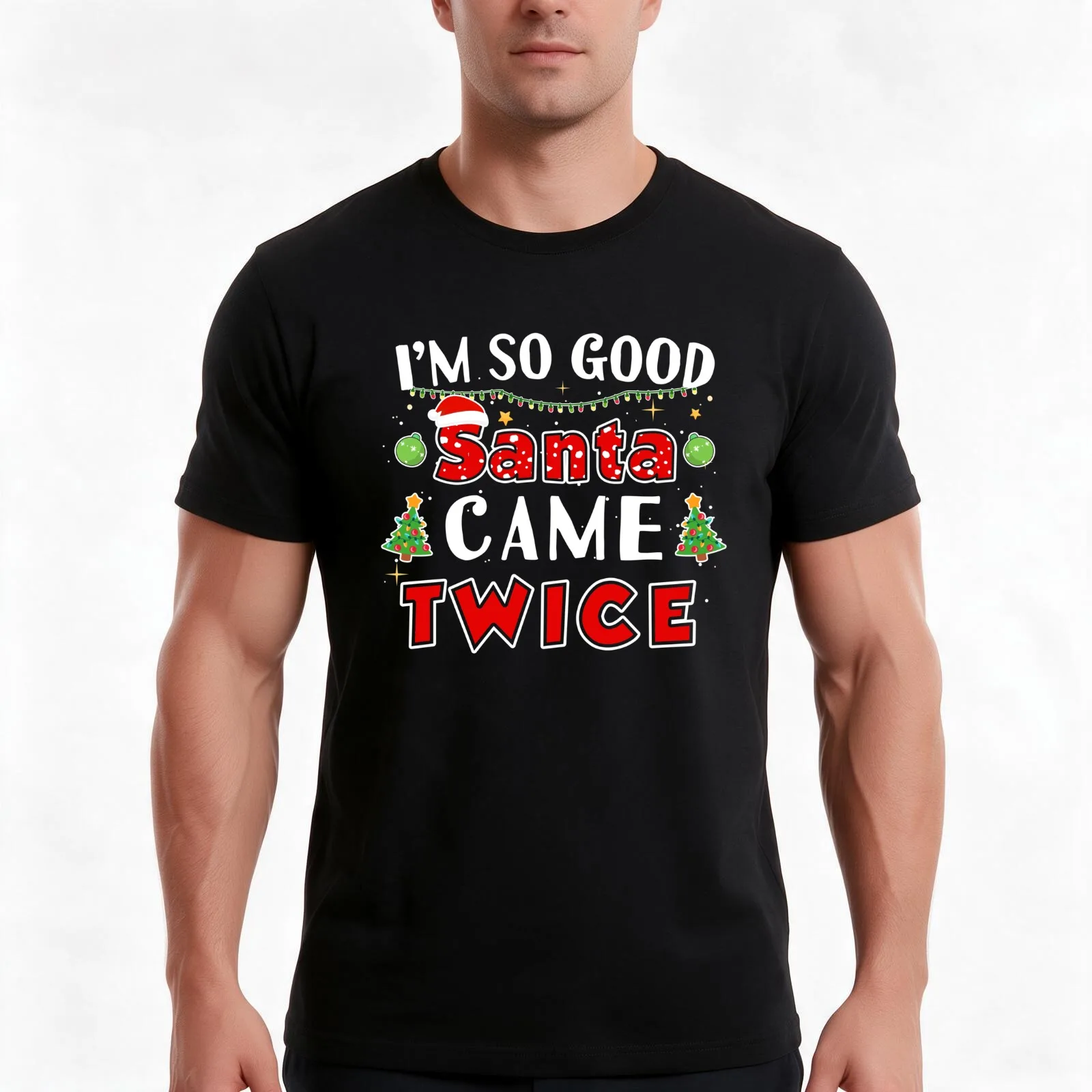 I'm So Good Santa Came Twice Naughty Christmas T-Shirt Summer Casual Cotton Tee Oversized Streetwear Tops Unisex Men Women