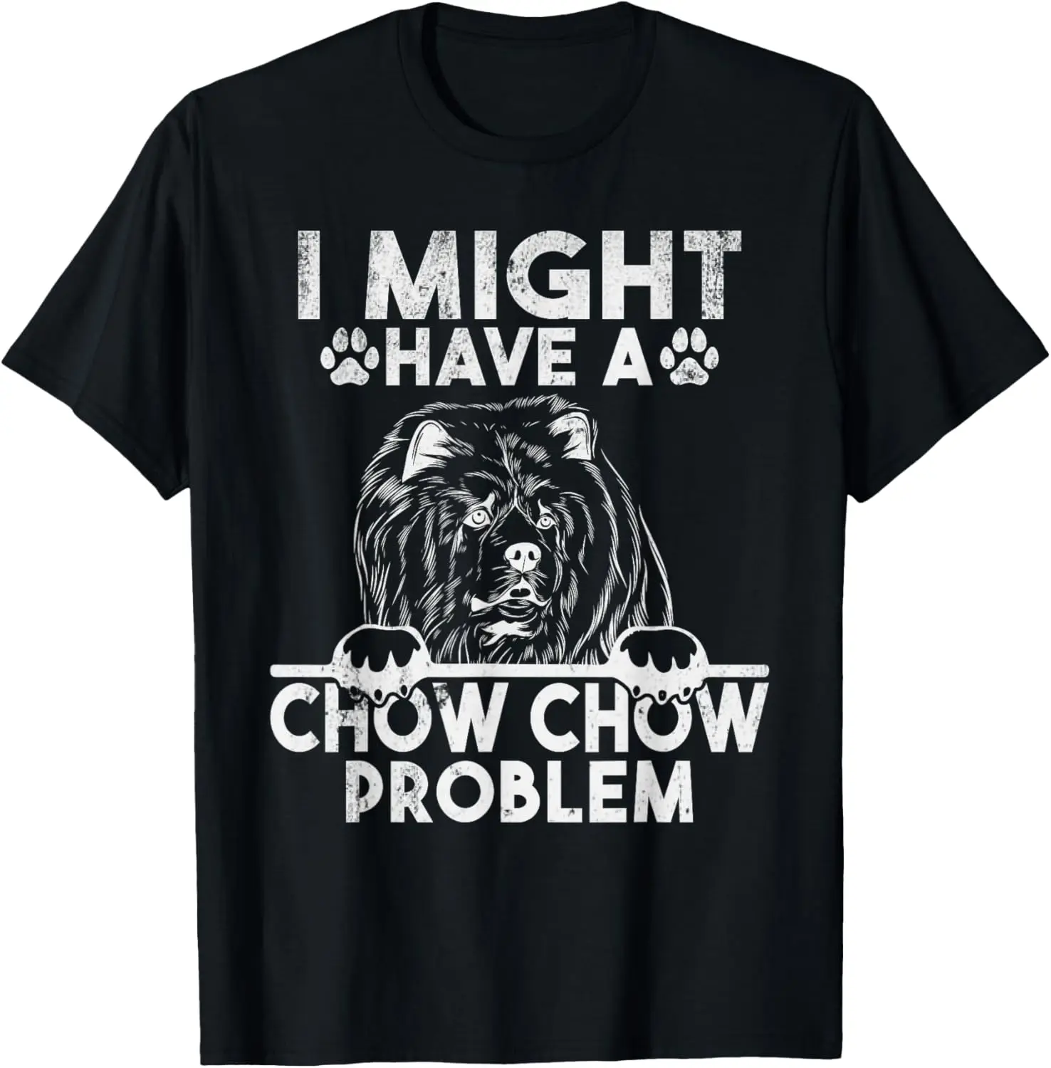 I might have a Chow Chow Problem Chow Chow T-Shirt