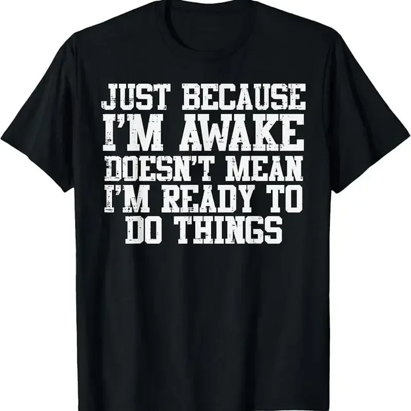 Just Because Im Awake Funny Saying T Shirt
