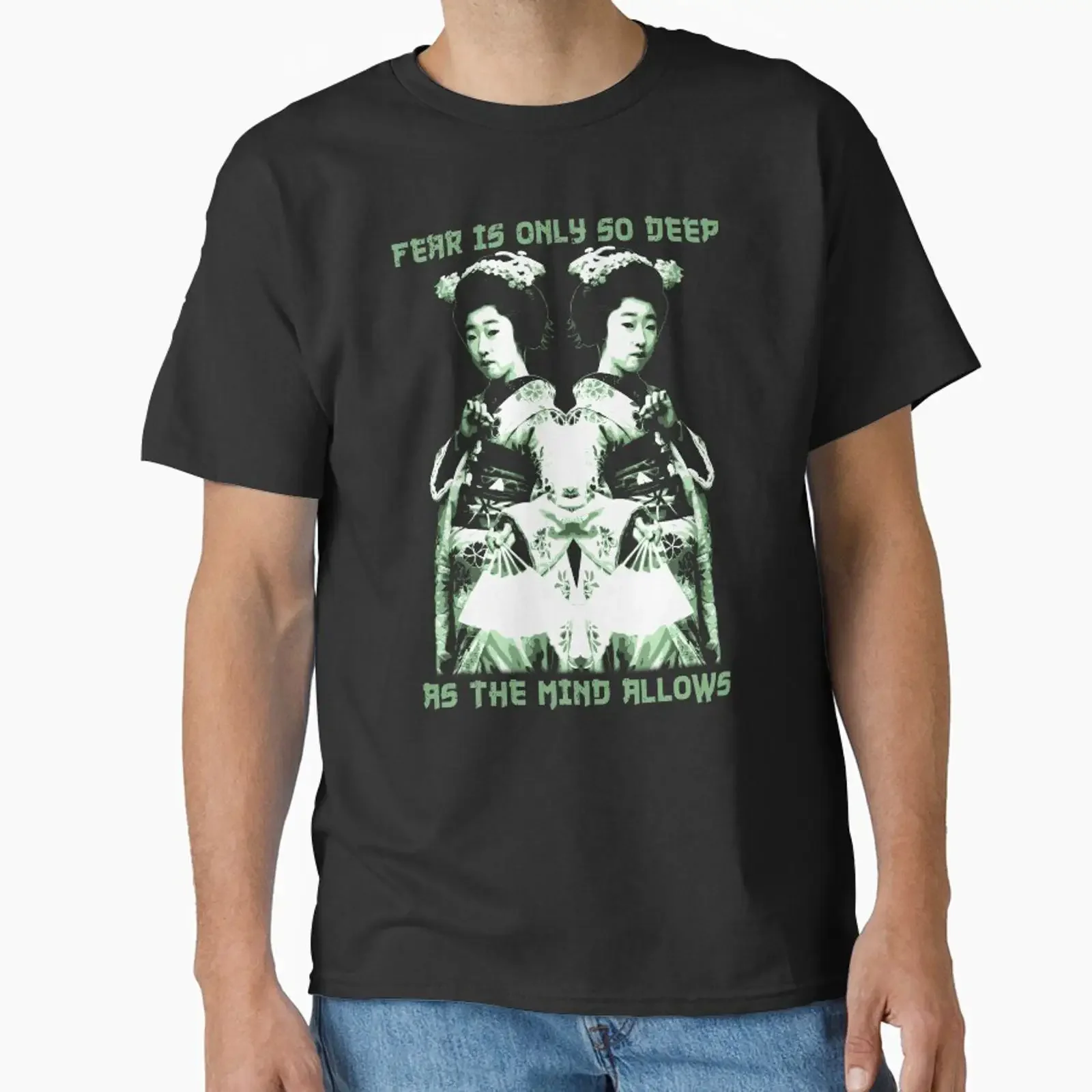 Fear is Only so Deep as the Mind Allows Japanese Proverb Design Geisha Wisdom of Japan Classic T Shirt vintage Washed graphic