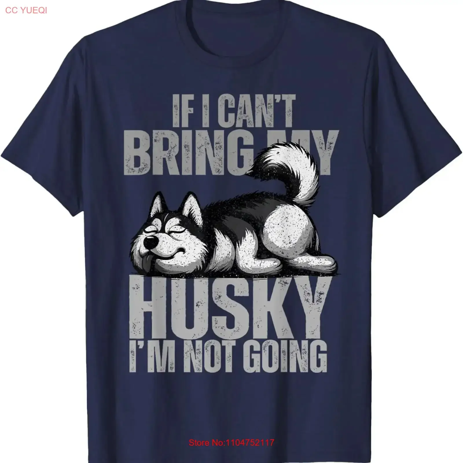 If I Can't Bring My Husky I'm Not Going Siberian Huskies Dad T Shirt  vintage Washed Versatile graphic streetwear Breathable