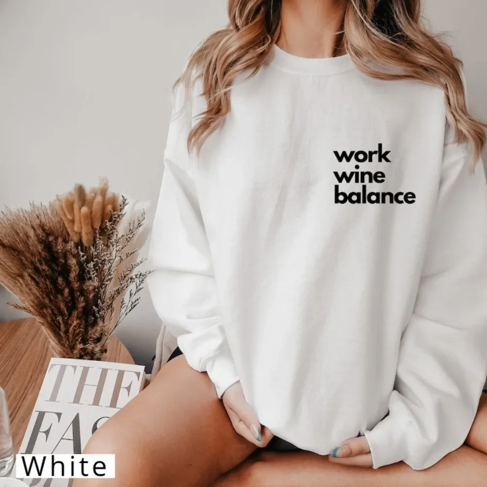 Work Wine Balance Sweatshirt Comfortable and Stylish Statement Pullover Perfect Gift for Wine Lovers Unisex Sizes XS-3XL