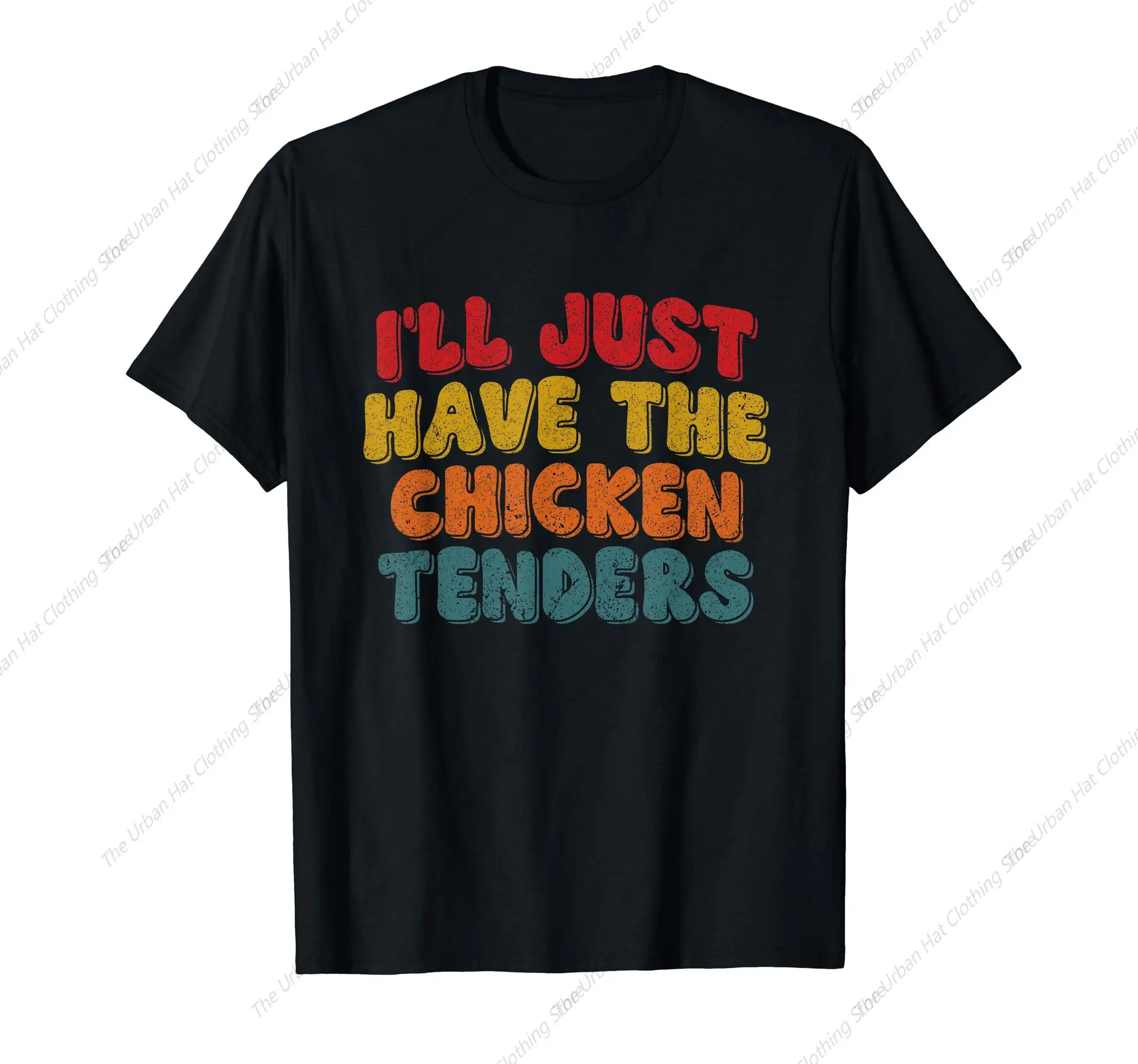 I’Ll Just Have The Chicken Tenders Retro Vintage T-Shirt Cotton Crewneck Short Sleeve Man Clothing