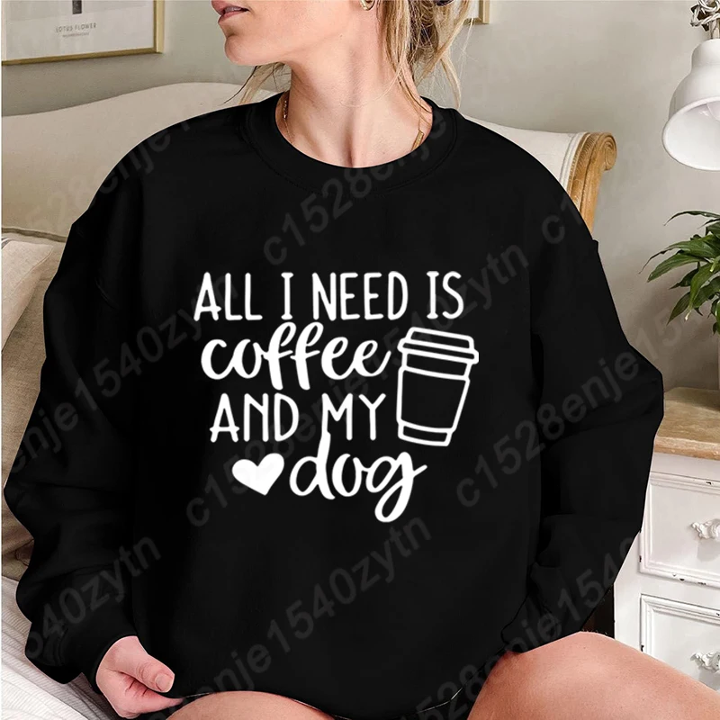 Sweat-shirt sans capuche imprimé café et mon chien pour femme, pull à col rond, mode décontractée pour femme, cool et doux, tout ce dont j'ai besoin, nouveau