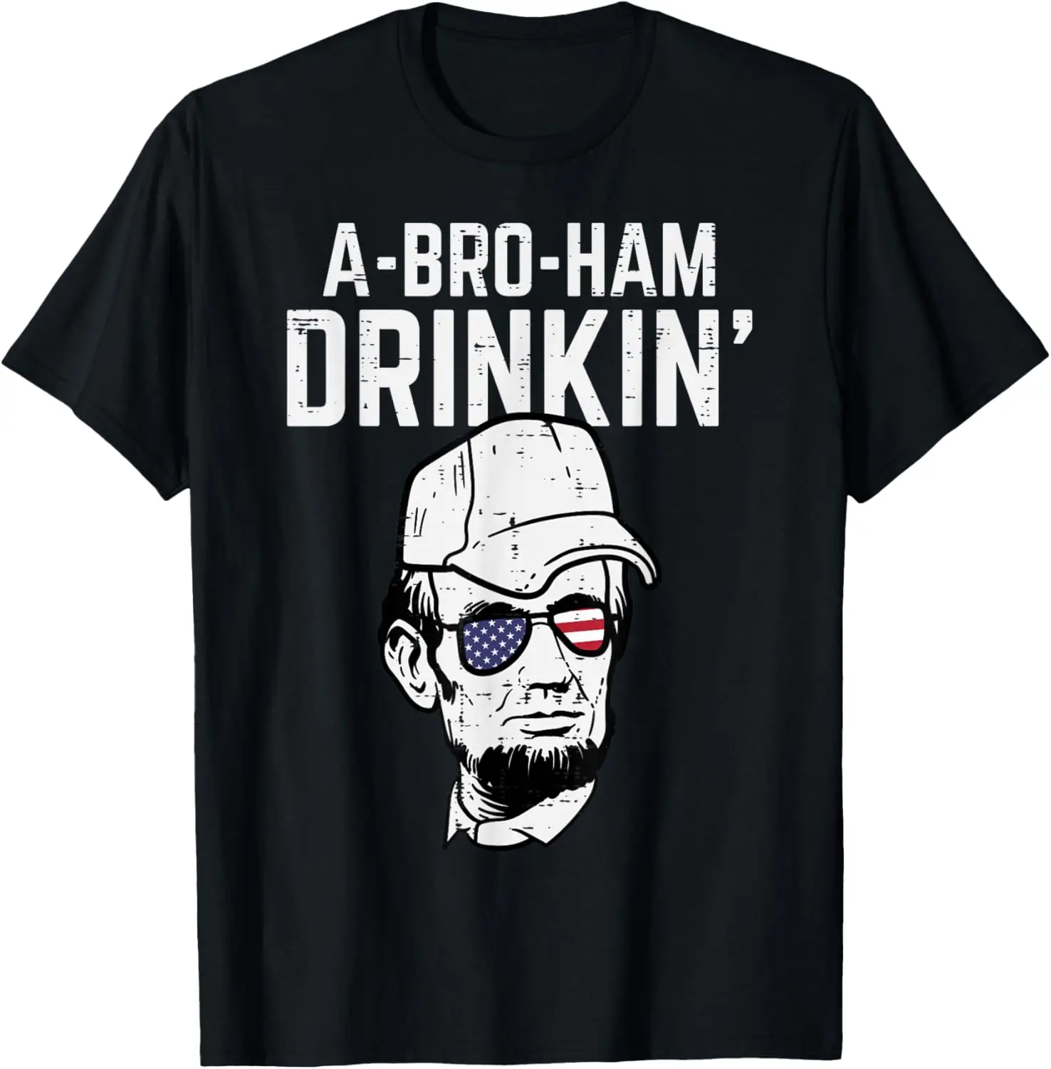 

A-Bro-Ham Lincoln Sunglasses Funny Fourth July 4th Patriot T-Shirt