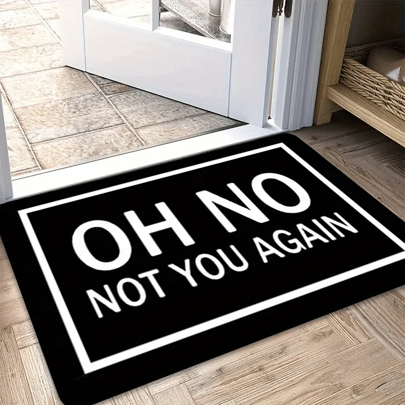 Funny Door Mat Oh No Not You Again Flannel Doormat Home Decorations Anti-Slip Welcome Mats for Home Kitchen Indoor Mat
