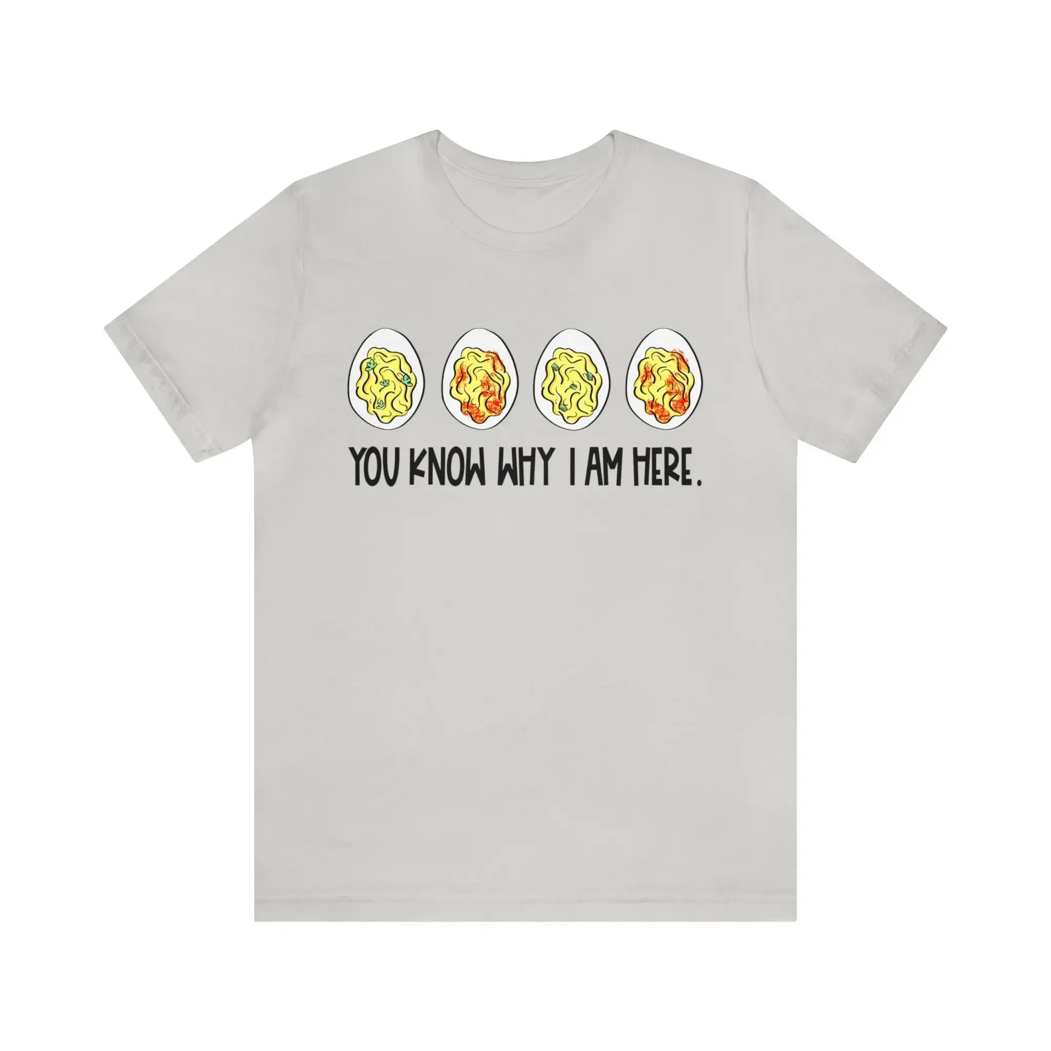 You Know Why I m Here T Shirt Deviled Eggs Thanksgiving Fall