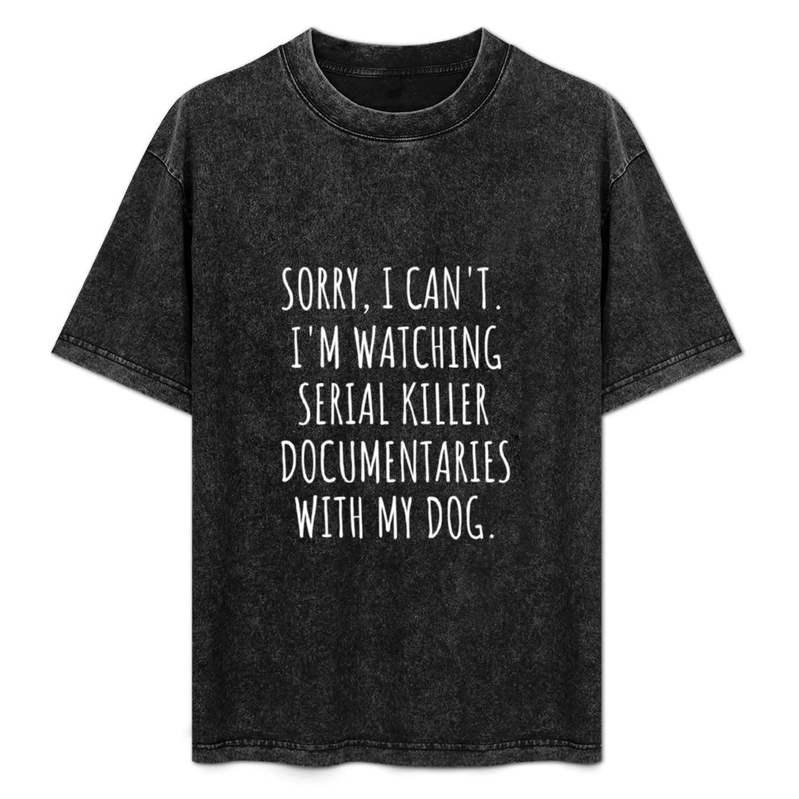 Sorry I Can't I'm Watching Serial Killer with My Dog Sweatshirt T-Shirt Sun Block Outdoor T-Shirt