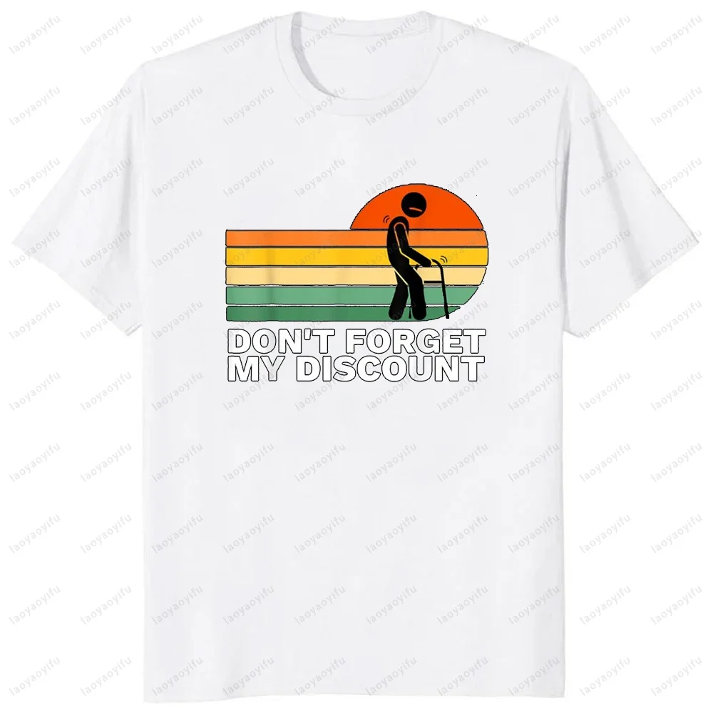 Don't Forget My Discount Funny Old People Gag Gift T-Shirt Harajuku Casual Fashion Loose Man Tshirt Hip Hop Summer Streetwear