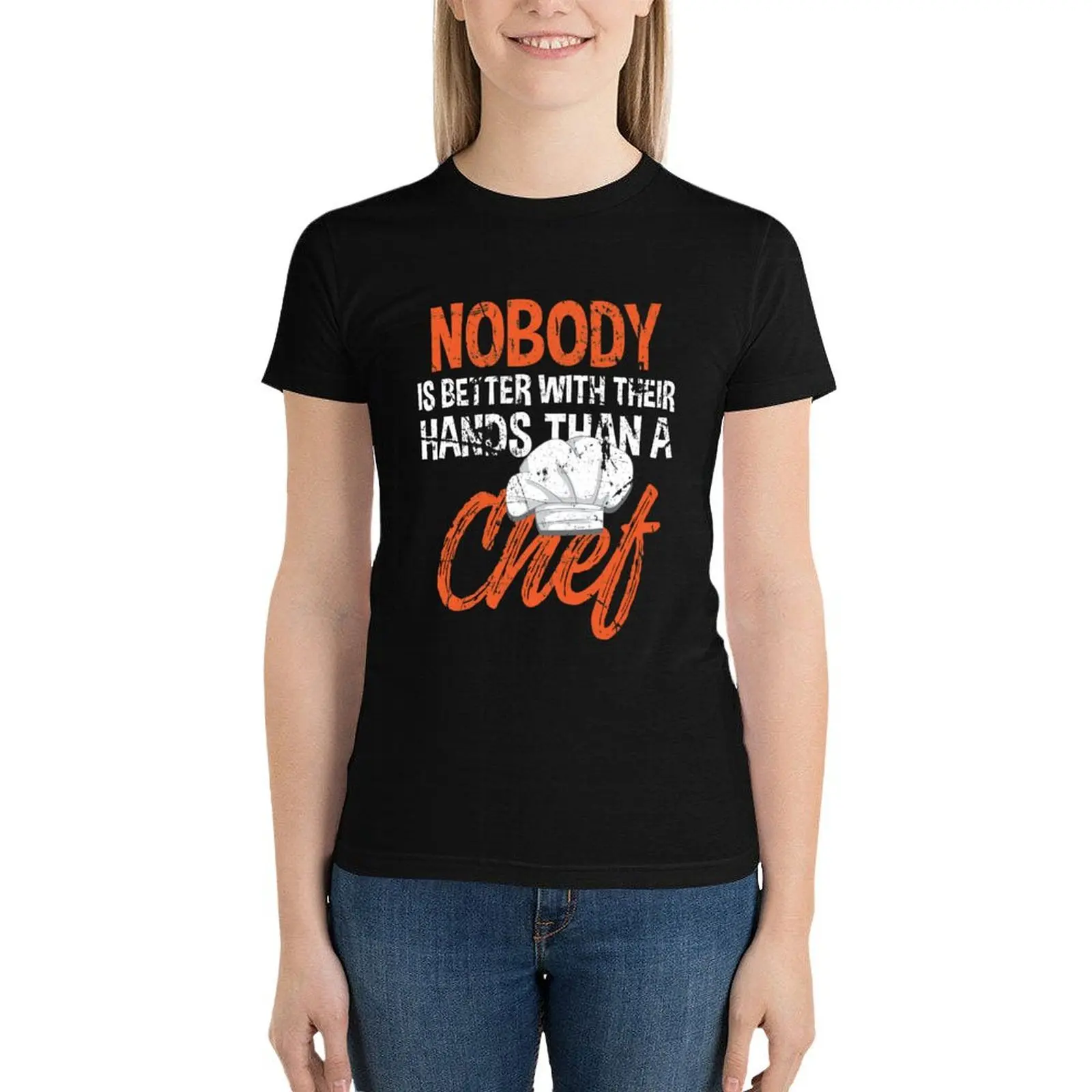 Nobody Is Better With Their Hands Than A Chef T-Shirt shirts graphic tees tops Female clothing oversized Woman T-shirts