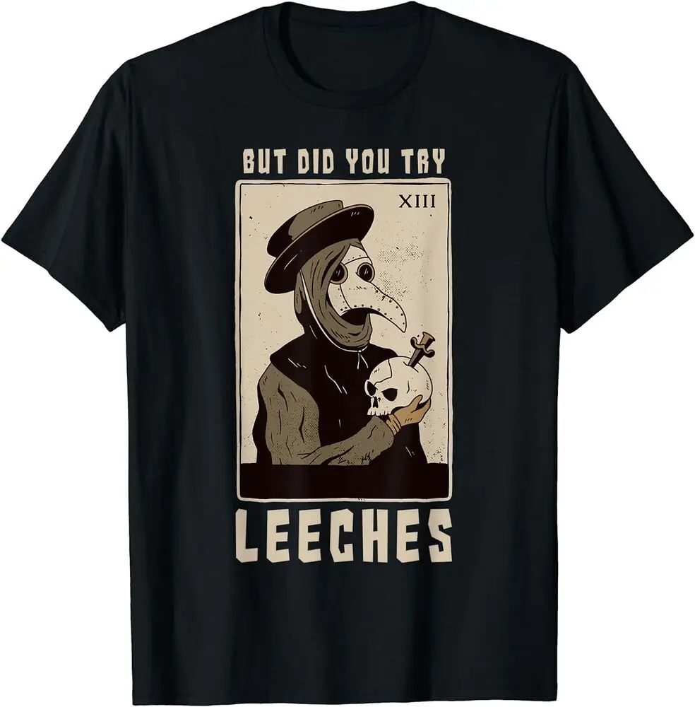 But Did You Try Leeches Plague Doctor Middle Age Medicines T-Shirt For Men Women Summer Tees Cotton Luxury Brand Vintage