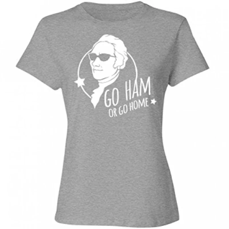 

Hamilton Go Ham or Go Home Tshirt: Women's Relaxed Fit Cotton T-Shirt