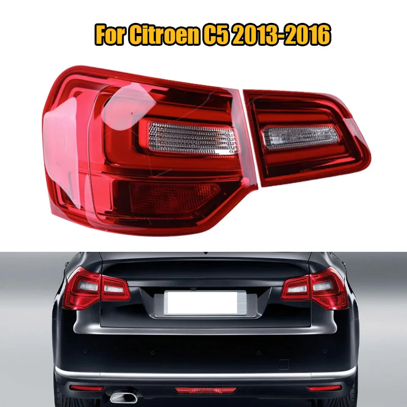 

For Citroen C5 2013 2014 2015 2016 Rear Tail Light Turn Signal Lamp Brake Light Tail Lamp Assembly Reflector Stop Lamp Taillight