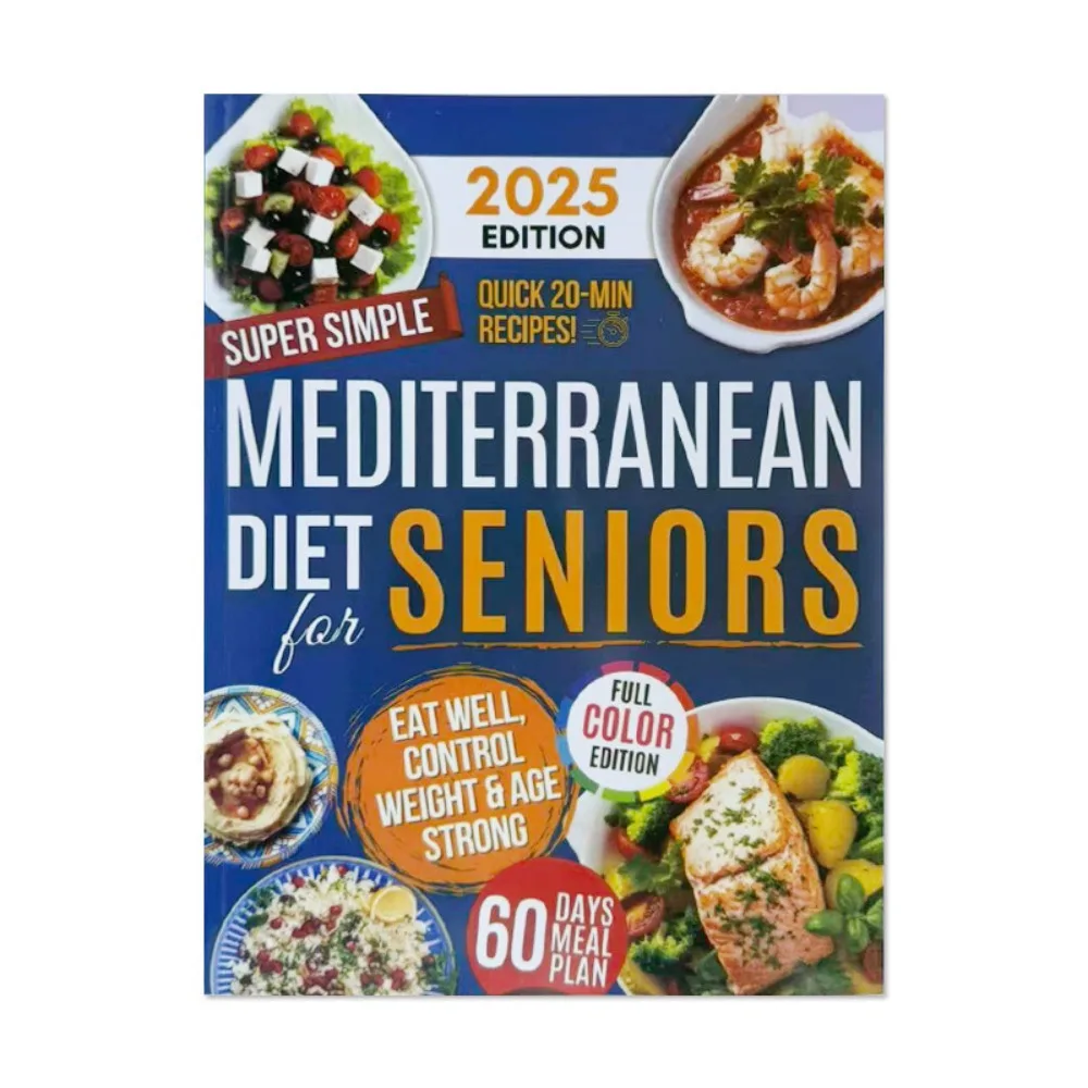Super Simple Mediterranean Diet Cookbook SENIORS: Quick & Easy Recipes for Healthy Weight Loss, Heart Health & Everyday Wellness