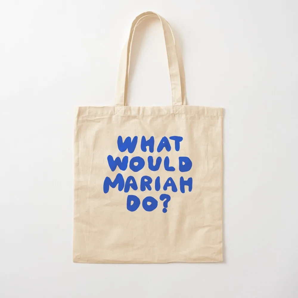 

What Would Mariah Do Tote Bag Women's tote bag tote bags men reusable grocery bags Canvas Bag