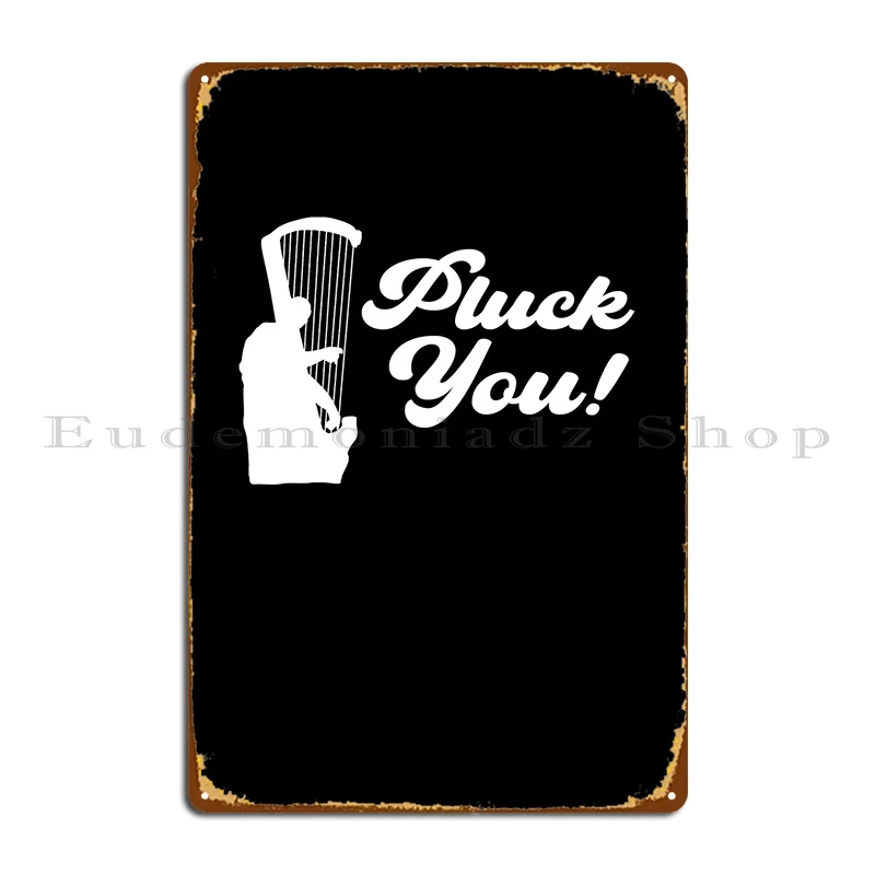 Pluck You Harpist Harp Metal Plaque Poster Club PaintingCinema Design Printing Tin Sign Poster