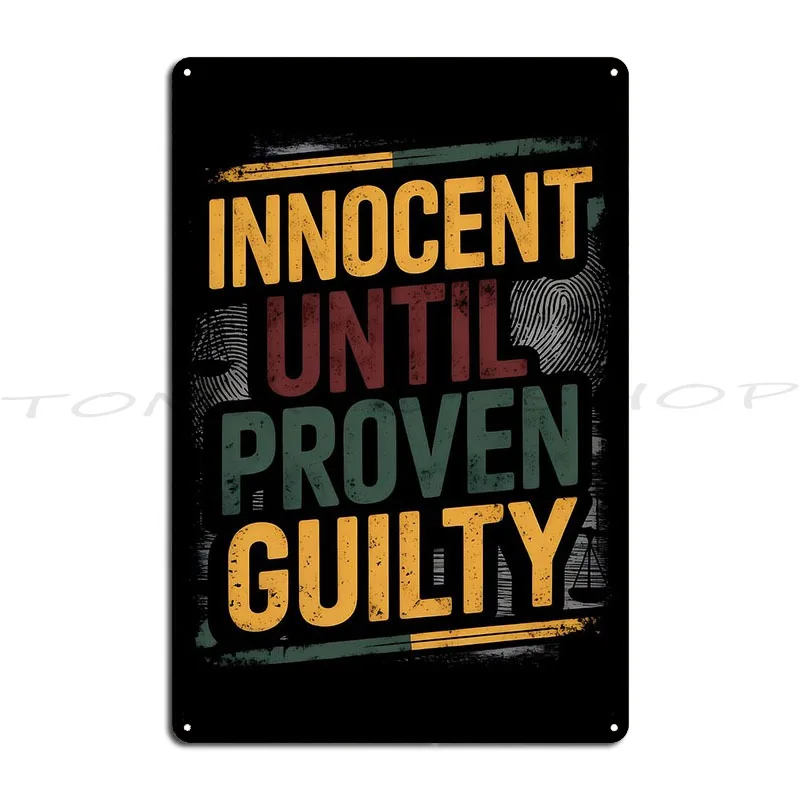 Innocent Until Proven Guilty Metal Sign Garage Wall Decor Vintage Club Customize  Tin Sign Poster