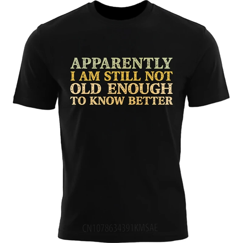 Летняя футболка в стиле ретро для него «Я все еще не старый достаточный знать лучше», дышащие футболки с короткими рукавами и круглым вырезом