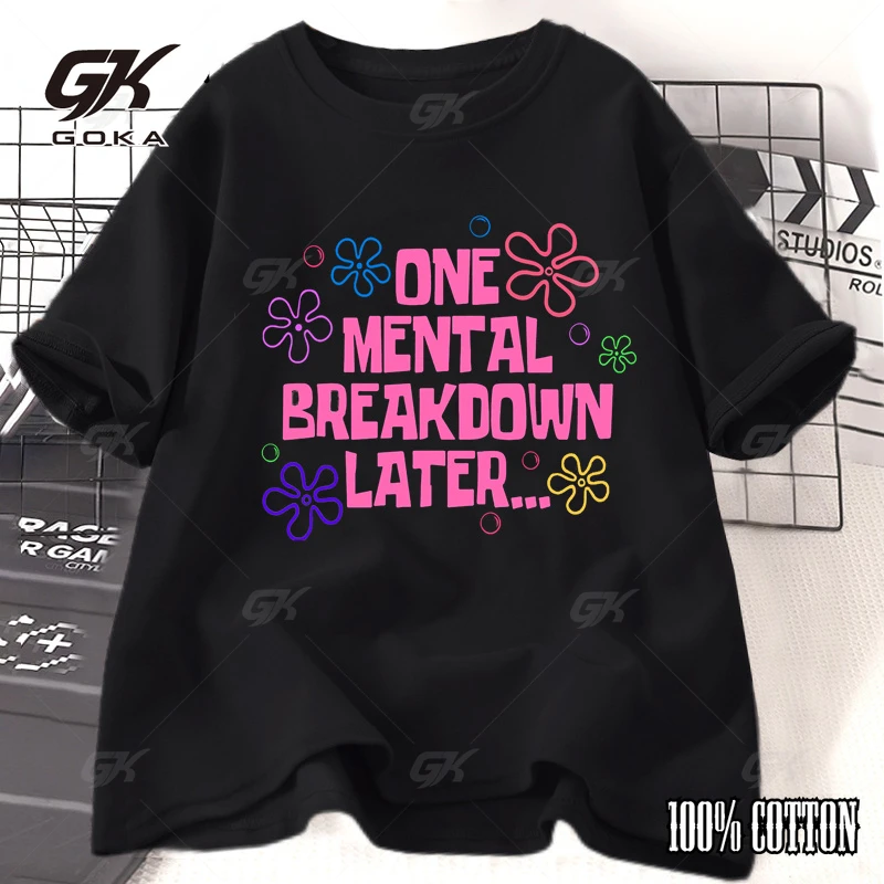 One Mental Breakdown Later T-shirts Women Men Cotton Casual Short Sleeve  Funny Graphic Streetwear Tees Unisex