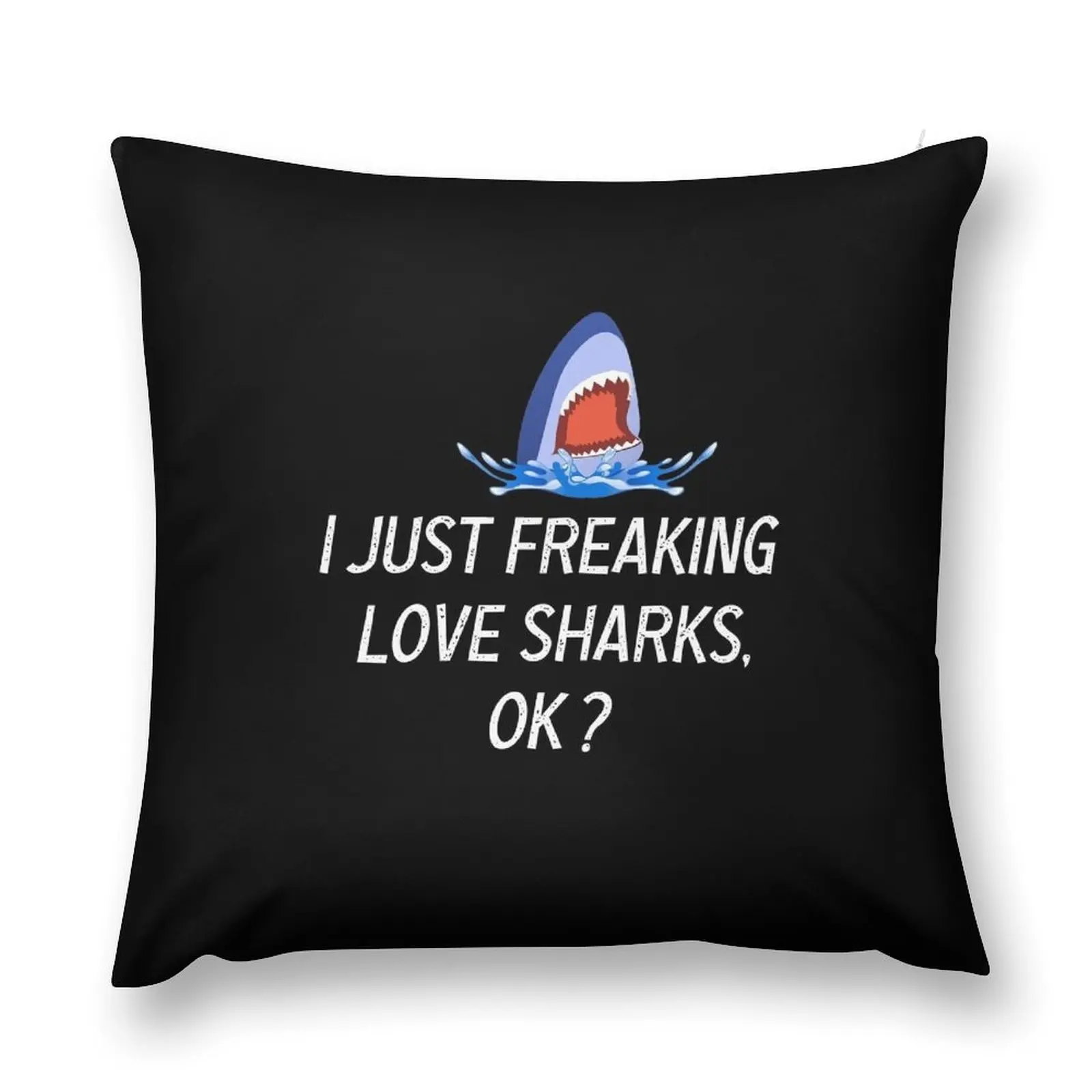 

Sea Shark I Just Freaking Love Sharks Animal Lover Funny Shark Gifts Throw Pillow Christmas Pillow pillow