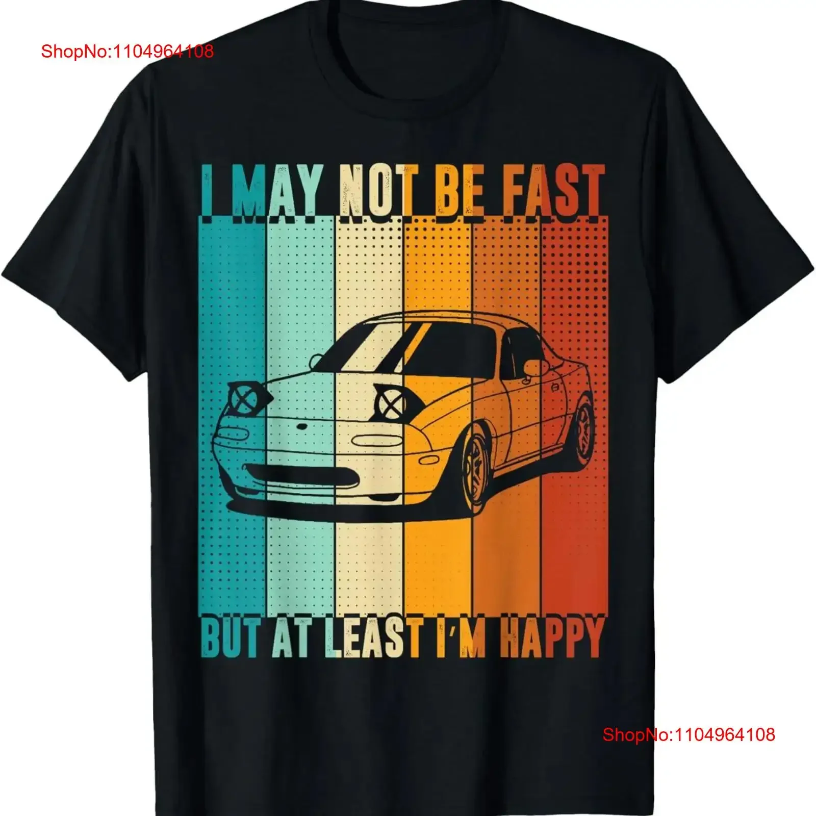 

Футболка I May Not Be Fast, но A Least Im Happy Kawaii Miata Car, винтажный стираный топ для повседневной носки, универсальный слегка