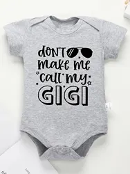 Funny Cute Baby Boy Clothes Don't Make Me Call My Gigi Letter Print Fashion Cotton Newborn Bodysuit Fine Gift Infant Onesie