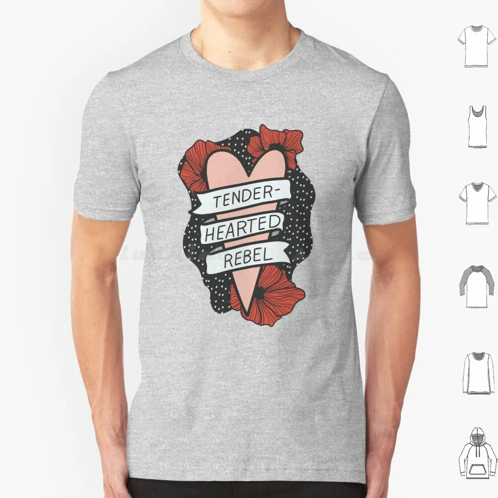 Tender-Hearted Rebel T Shirt 6xl Cotton Cool Tee Female Feminist Badass Mama Mom Woman Women Women S History Month Logo Badass
