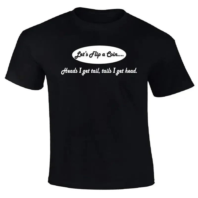 Let's Flip a Coin Heads I Get Tail, Tails I Get Head Tshirt  Funny Humor Rude