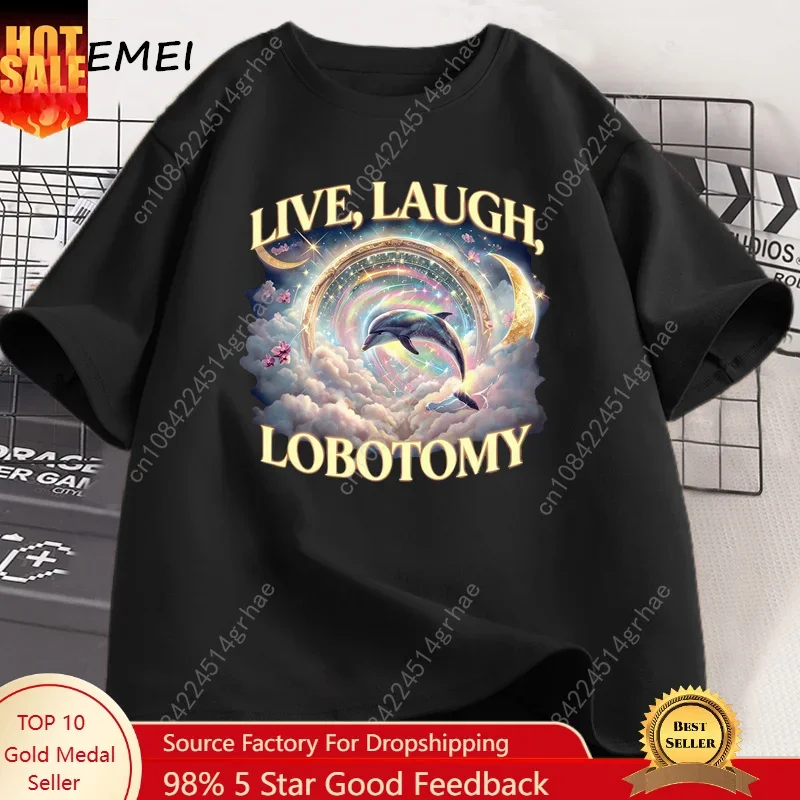 Live Laugh Lobotomy T Shirt Men Women Funny Dolphin Meme T-Shirt Silly Cotton Short Sleeve Weird Vintage Graphic T-Shirts