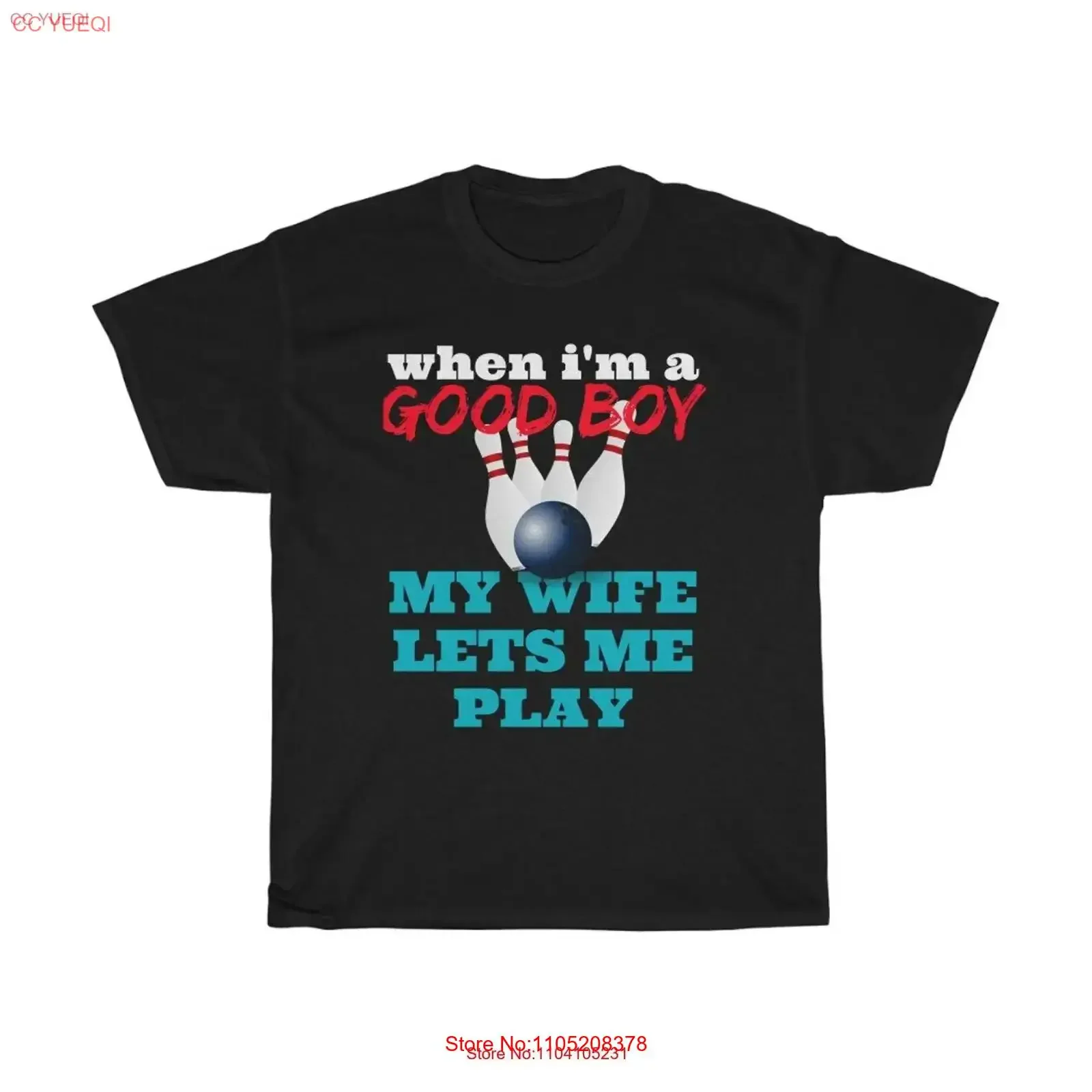 

When I'm a Good Boy My Wife Let's Me Play Bowl go bowling funny meme ball pins Heavy Cotton T Shirt vintage Washed Versatile