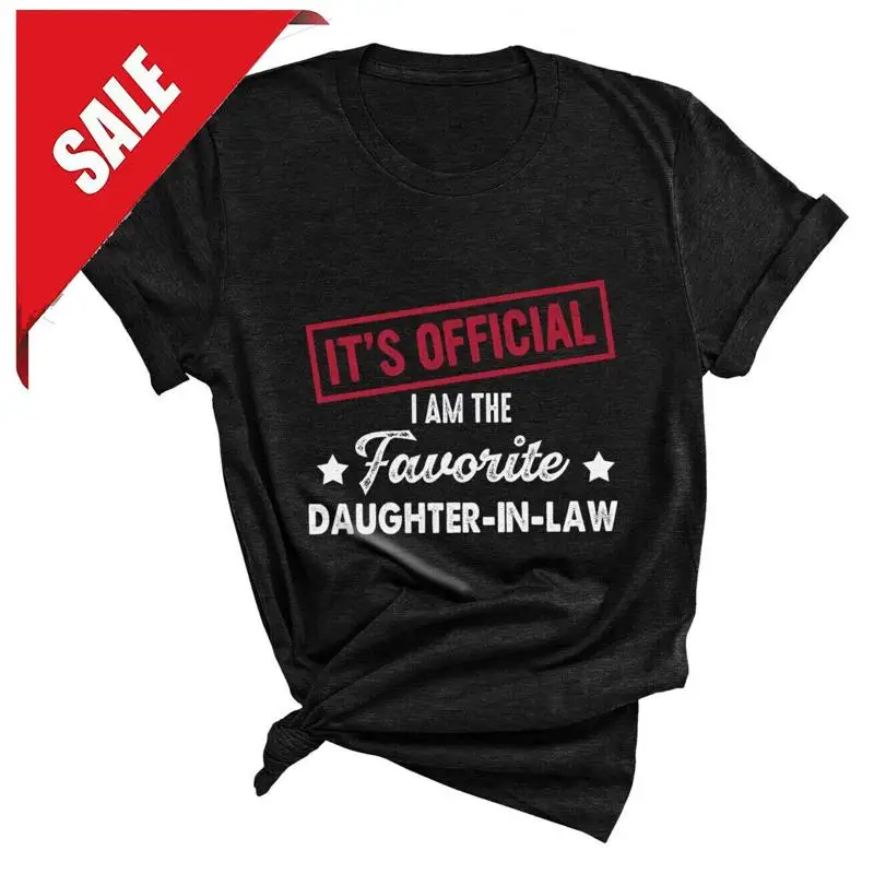It's Official I'm The Favorite Daughter in law Funny Sayings T shirt
