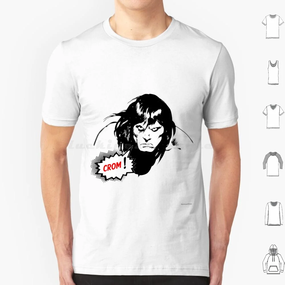 Crom The Unkind God Of Barbarians Has Returned T Shirt Cotton Men Women DIY Print Conan Barbarian Fantasy Robert E Howard