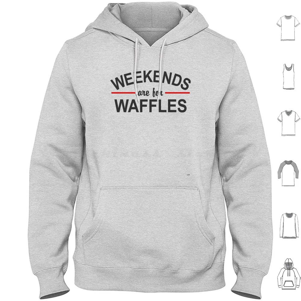 Weekends Are For Waffles Hoodie Cotton Long Sleeve Waffles Geek Humour Cool Style Weekends Waffles Human Funny Wafle