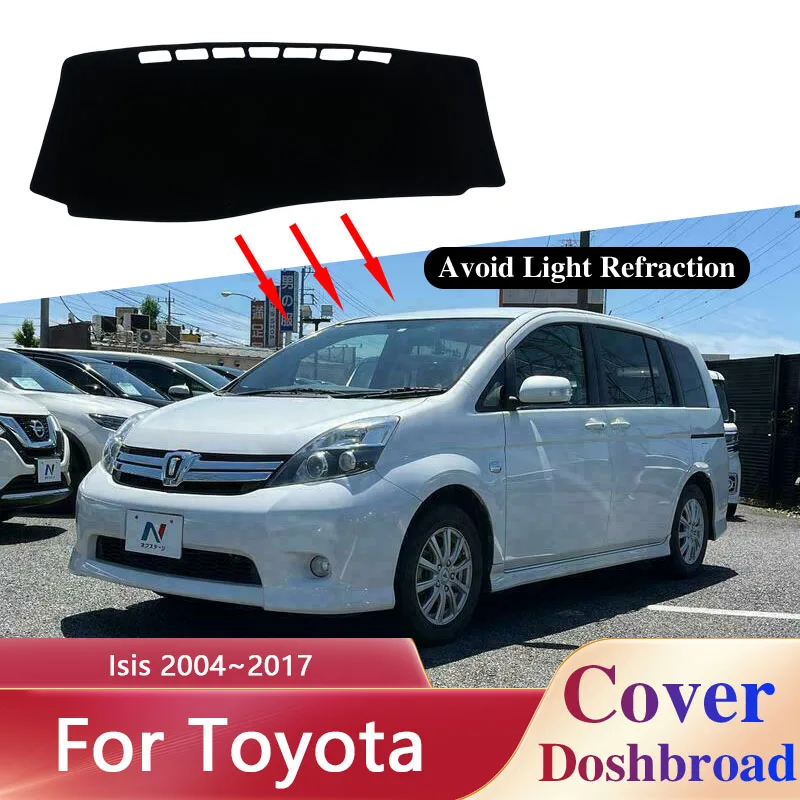 

Крышка приборной панели для Toyota Isis 2004 ~ 2017 2016 2015 2014, автомобильная панель, защита от УФ-лучей, солнца, Нескользящая подушка, детали, аксессуары