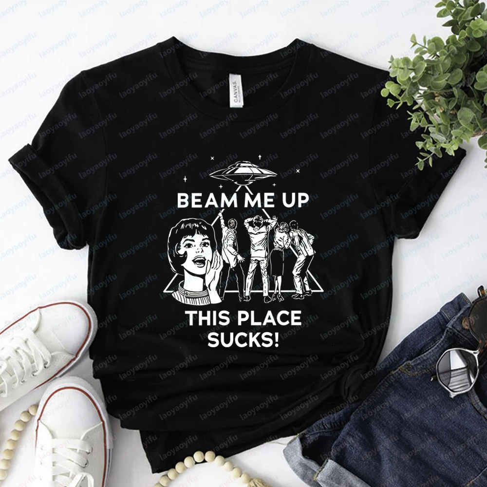 Beam Me Up This Place Sucks T-shirt for Men Women Cotton T Shirts Funny Quote Movie Shirt Space Humor Retro Tv Shirts Unise Tops