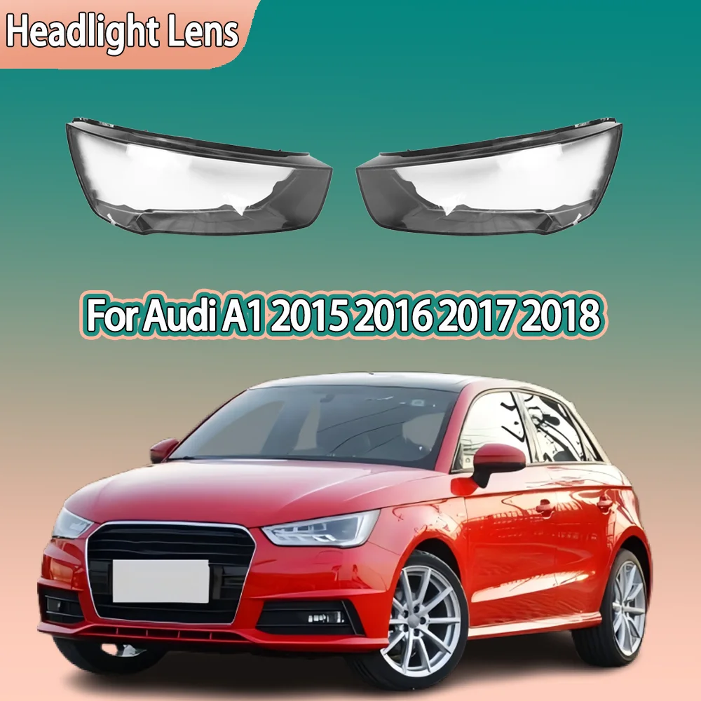 

Car Front Lights Glass For Audi A1 2015 2016 2017 2018 Car accessories Headlight Cover Case Headlight Lens Glass Car parts