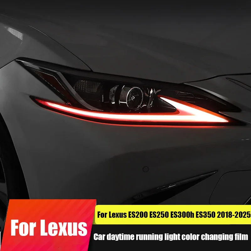 For Lexus ES200 ES260 ES300h 2025 2024 2023 2022 2021 2020 2019 2018 Car daytime running light eyebrow film color changing film