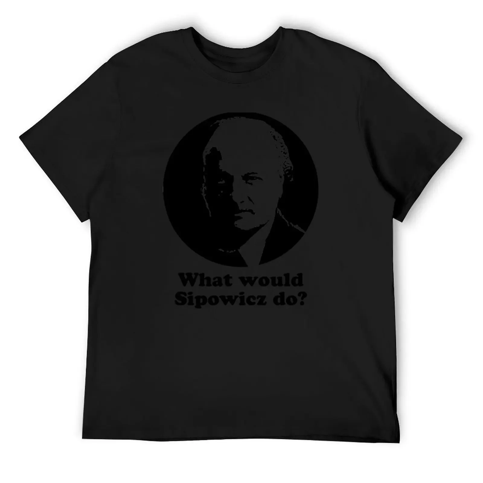 

What Would Sipowcz Do T-Shirt boys animal print anime summer 2025 Blouse mens t shirt graphic
