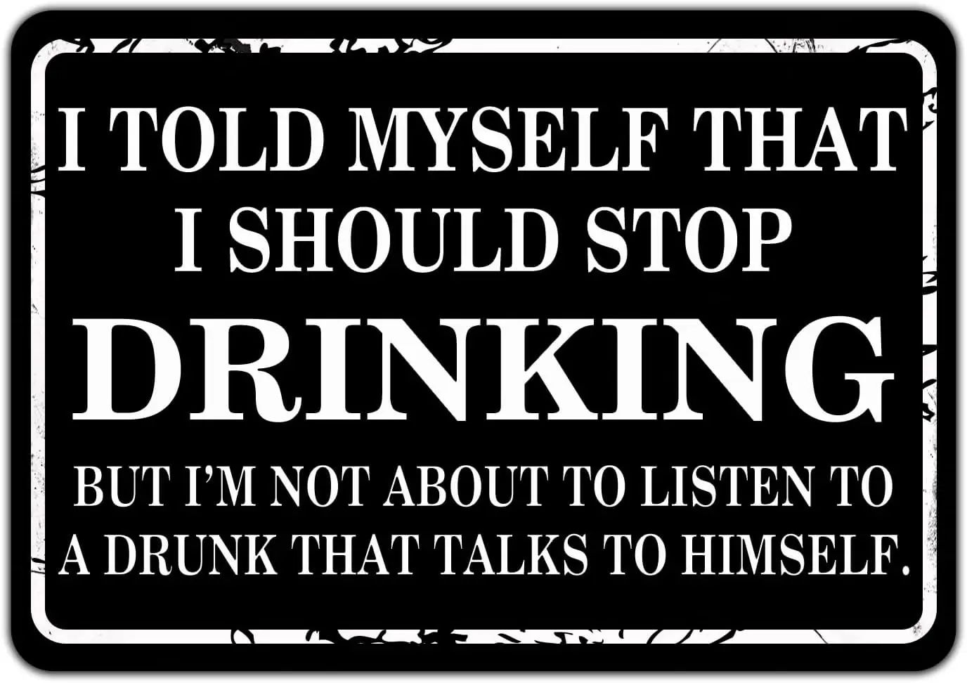 I Told Myself That I Should Stop Drinking Metal Tin Sign for Home Door Office Vintage Bar Kitchen Wall Plaques Decoration 8X12 I