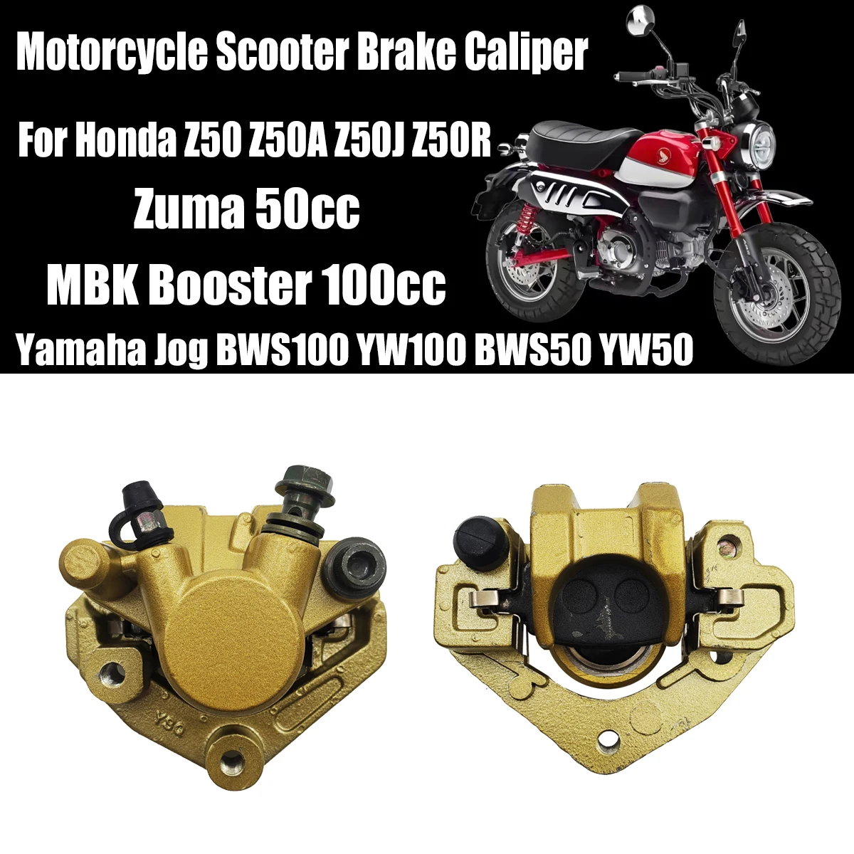 

Motorcycle Scooter Brake Caliper For Honda Z50 Z50A Z50J Z50R Yamaha Jog BWS100 YW100 BWS50 YW50 Zuma 50cc MBK Booster 100cc