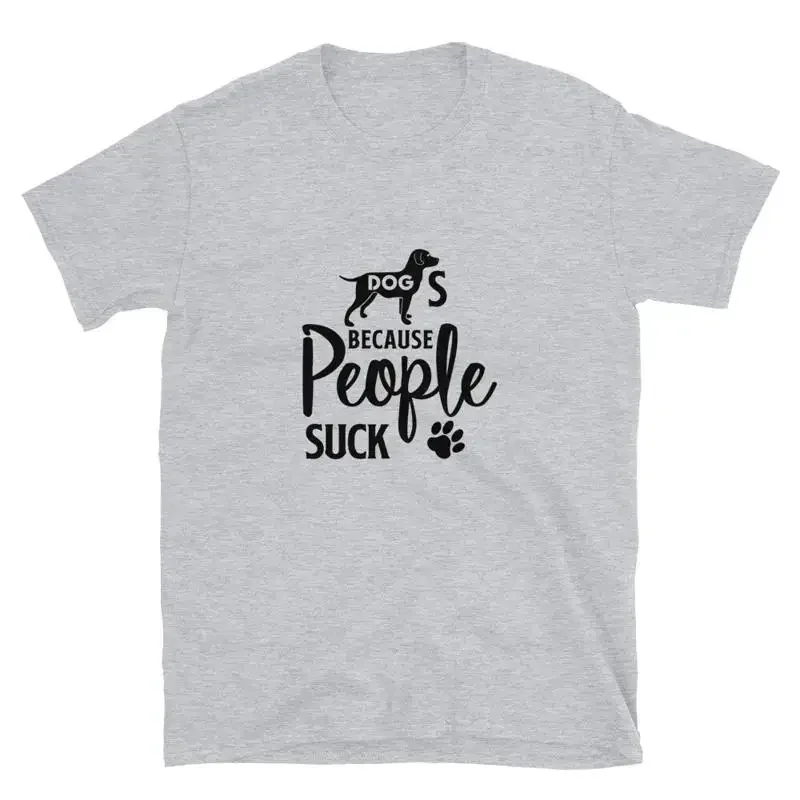 Dogs Because People Suck Sarcastic Humor T-Shirt