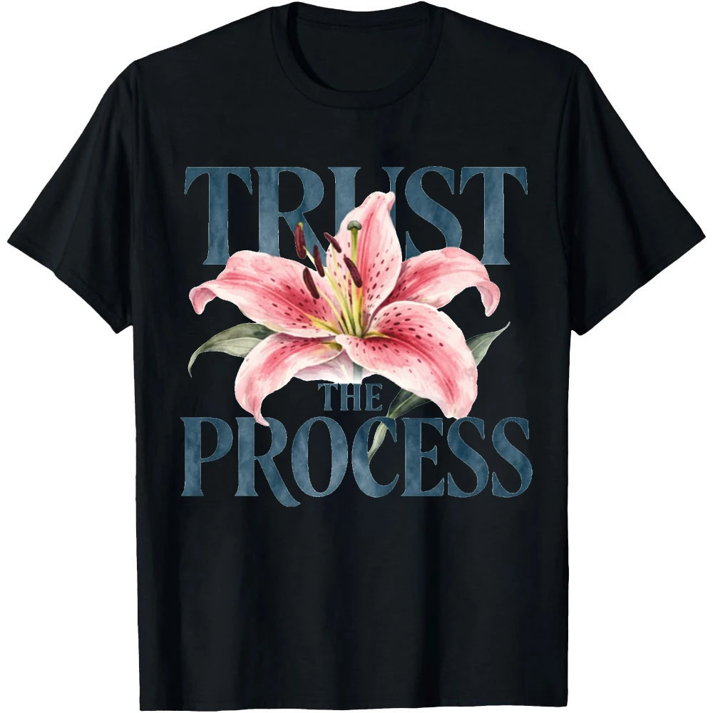 Trust The Process Pink Lily Inspirational Slogan Men Summer T Shirt Gentle Motivational Floral Print Casual Daily Holiday Tee