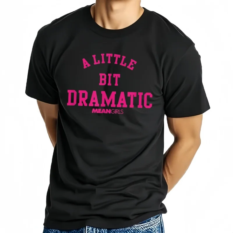 Camiseta Mean Girls A Little Bit Dramático, camisetas de Hip Hop para hombre, camisetas estampadas, camiseta de algodó