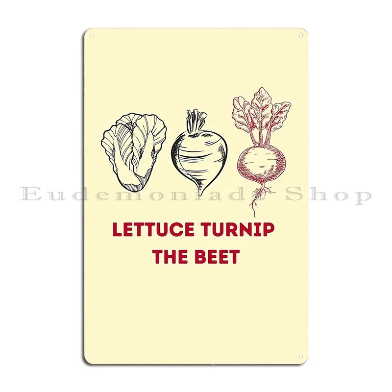 Lettuce Turnip The Beet Let Us Turn Up The Beat Food Pun Metal Sign Wall Mural Design Cinema Kitchen Club Tin Sign Poster
