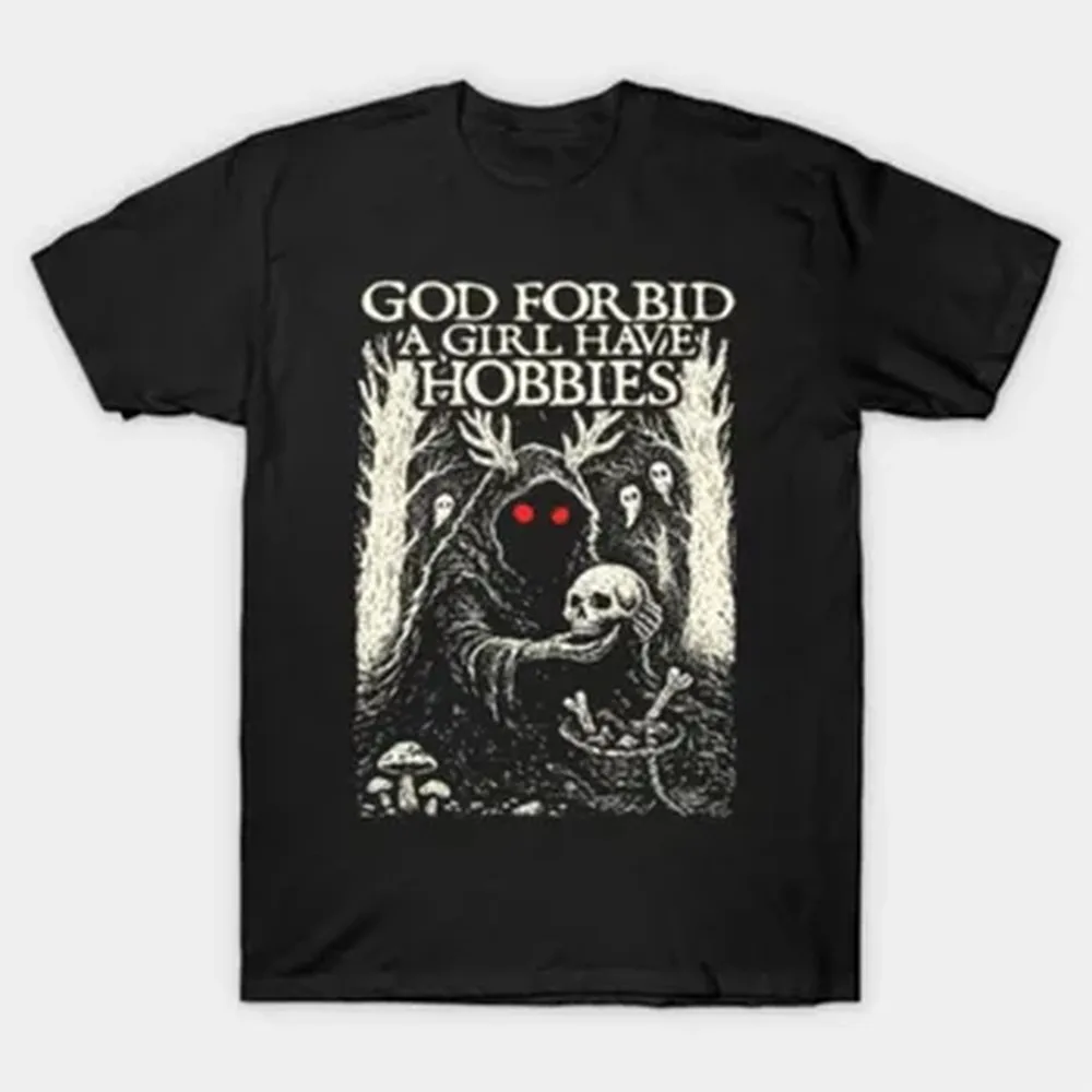 God Forbid A Girl Have Hobbies Funny Girl Meme T-shirt For Men Women 100% Cotton T Shirts Short Sleeve Tops 0105-2