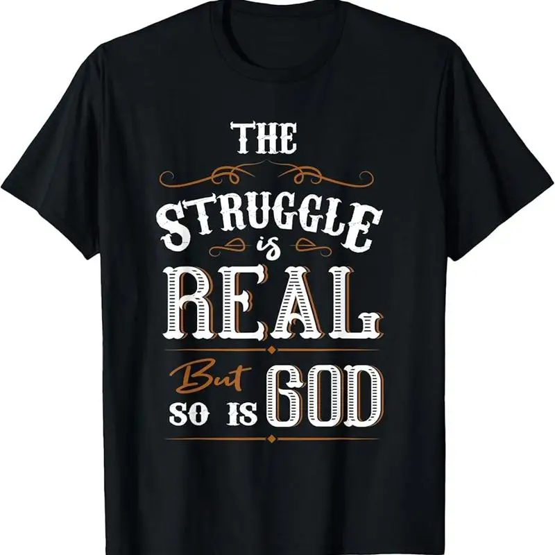 Religion The Struggle Is Real But So Is God Love For Jesus T-Shirt