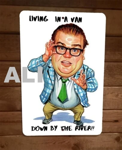 Living in a Van Down By The River 8x12 Metal Wall Sign Chris Farley Matt Foley sign