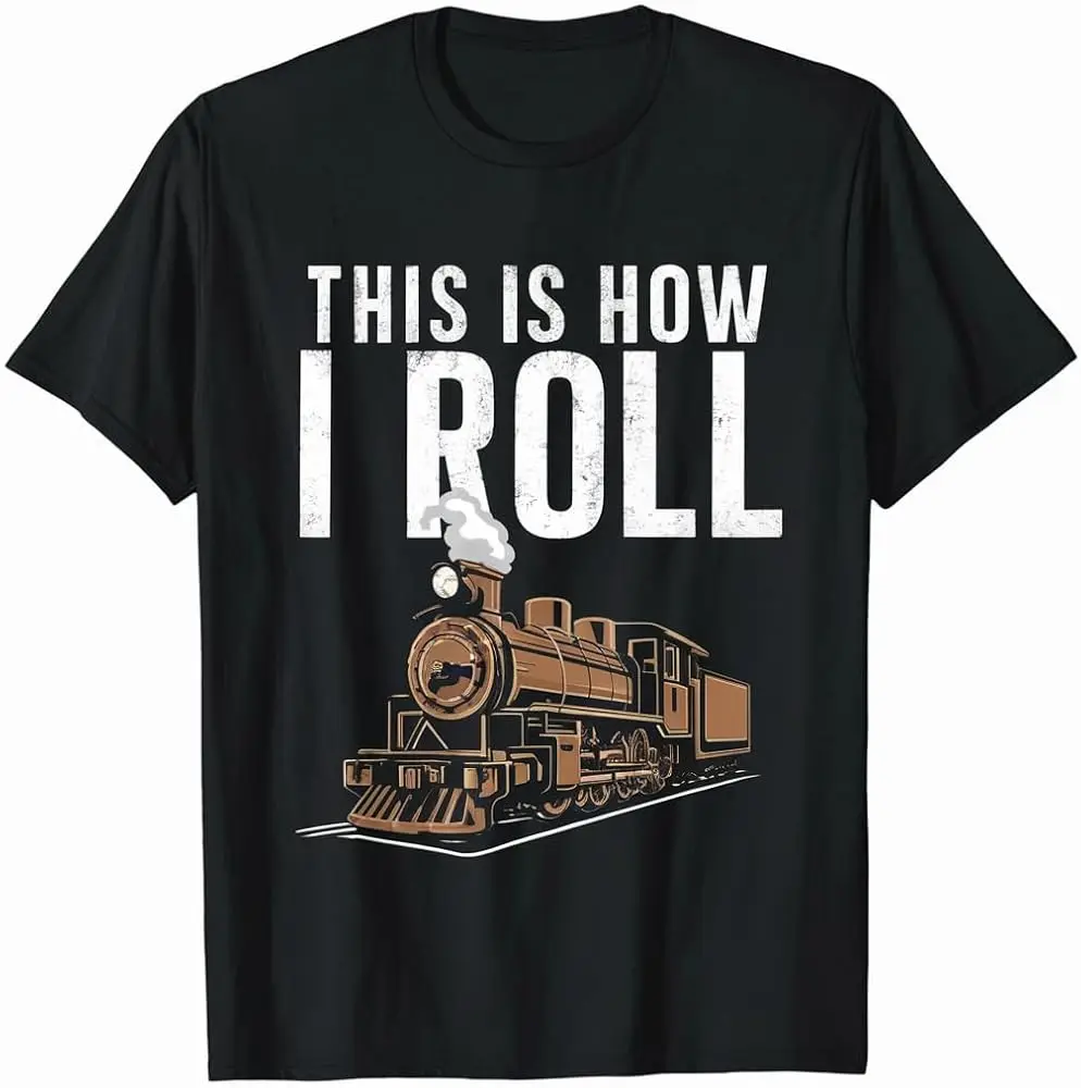 Vintage Train This is How I Roll Steam Engine Railway Gift T-Shirt High Quality 100%Cotton Short Sleeve