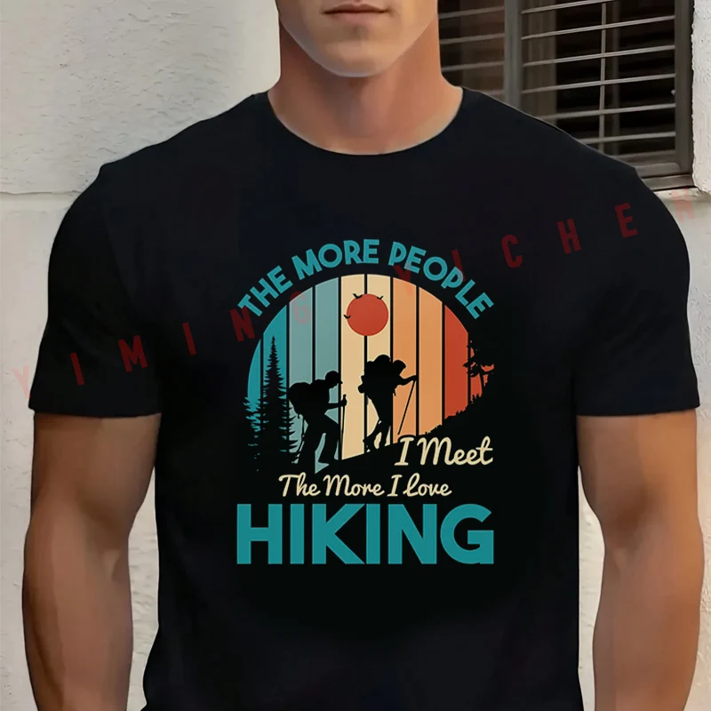 

Men‘s’ T-shirt High Quality Funny Cotton I Meet The More I Love Hiking Graphic Moto Tee Casual O-neck Male For Men Hip Hop Tops
