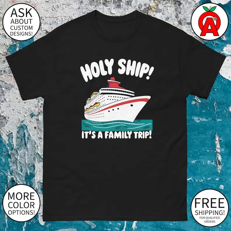 

Holy Ship It's A Family Trip Cruise Ship Graphic Tee - Adult Unisex - Gifts for Summer, Cruise, Vacation, Travelers, Fans, Fun